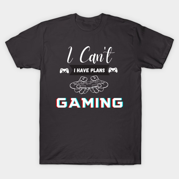 I Can't I have plans Gaming T-Shirt by Marveloso